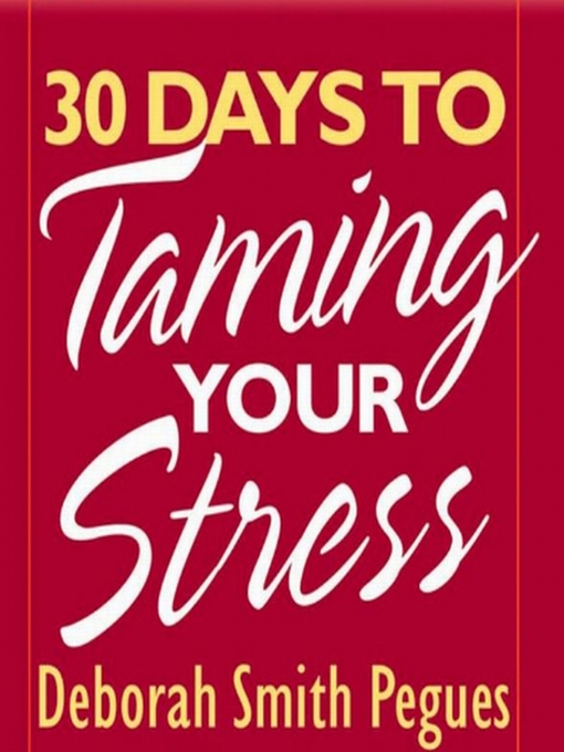 Title details for 30 Days to Taming Your Stress by Deborah Smith Pegues - Wait list